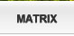 �h�C�cMATRIX�Ё@Matrix�@�}�g���b�N�X